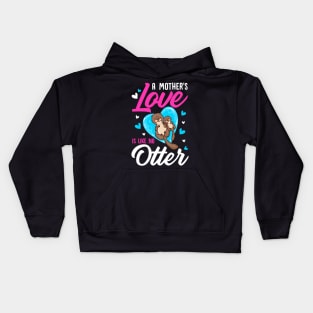 Cute & Funny A Mother's Love Is Like No Otter Pun Kids Hoodie
